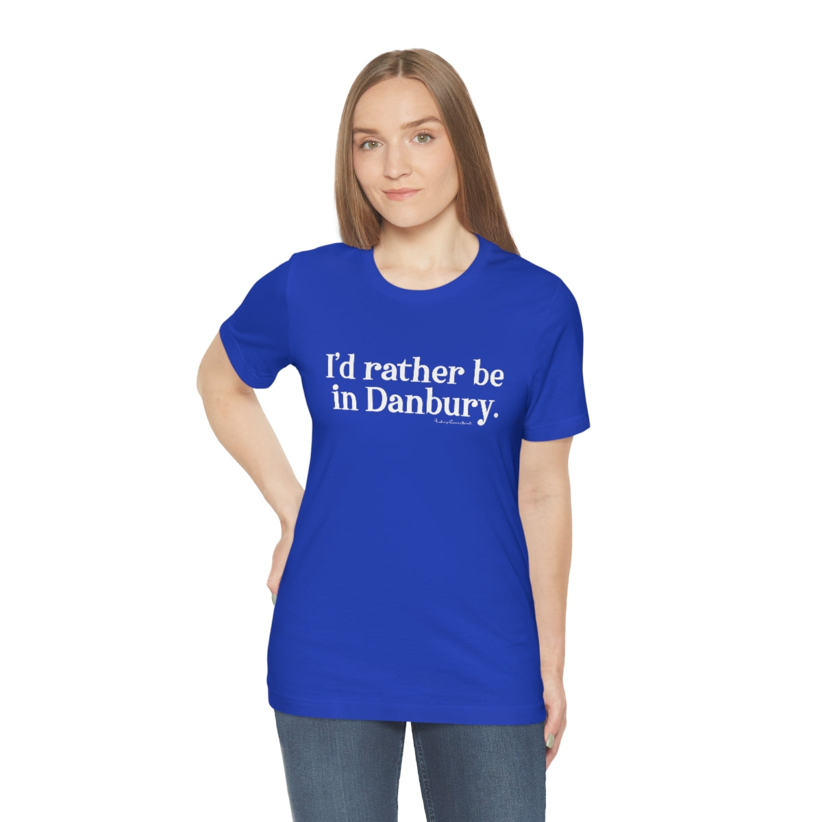 I'd rather be in danbury ct unisex tee shirt