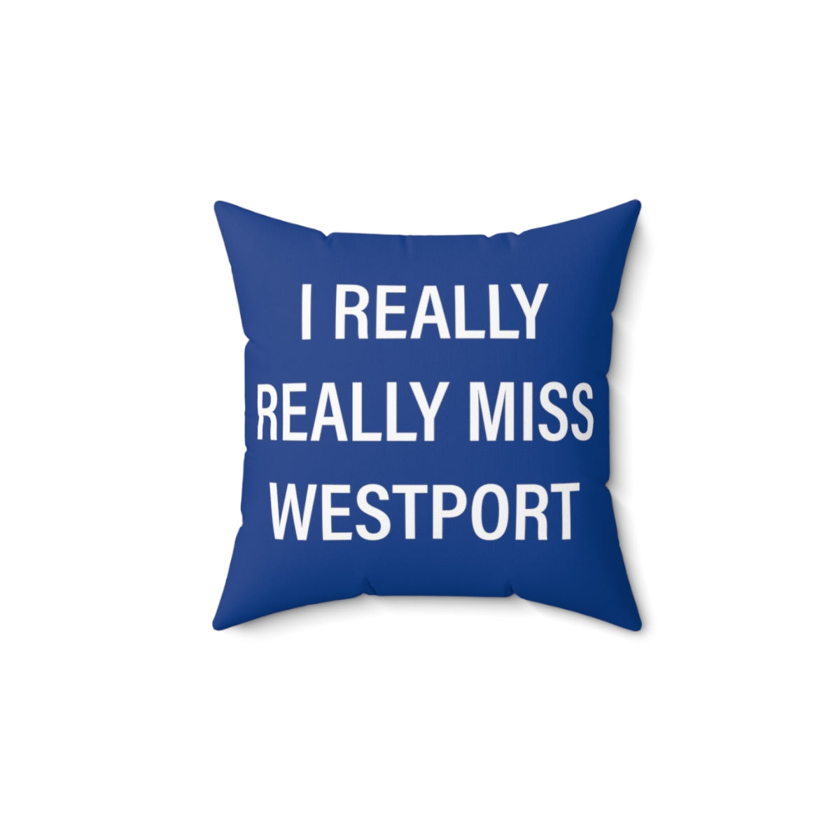 I Really Really Miss Westport Spun Polyester Square Pillow