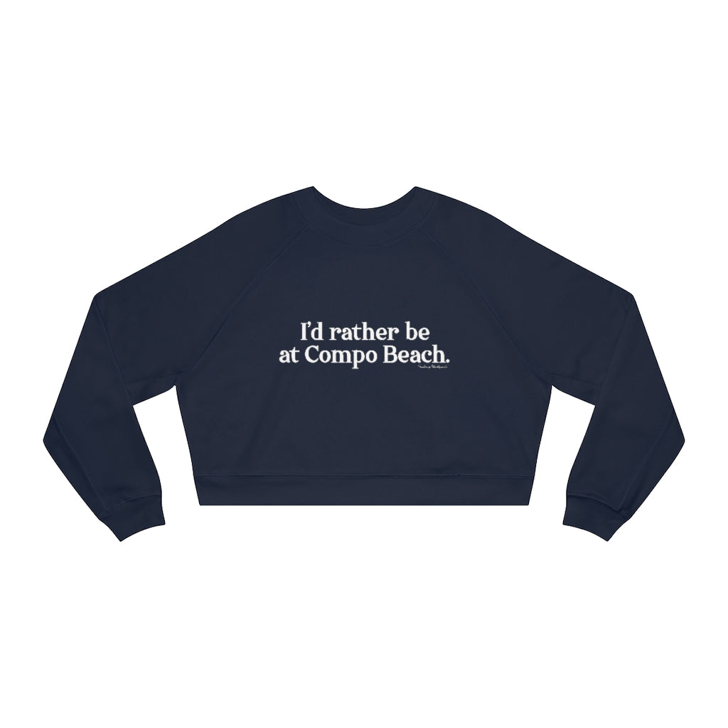 I'd rather be at Compo Beach. Women's Cropped Fleece Pullover