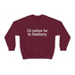 I'd rather be in danbury connectiuct sweatshirt