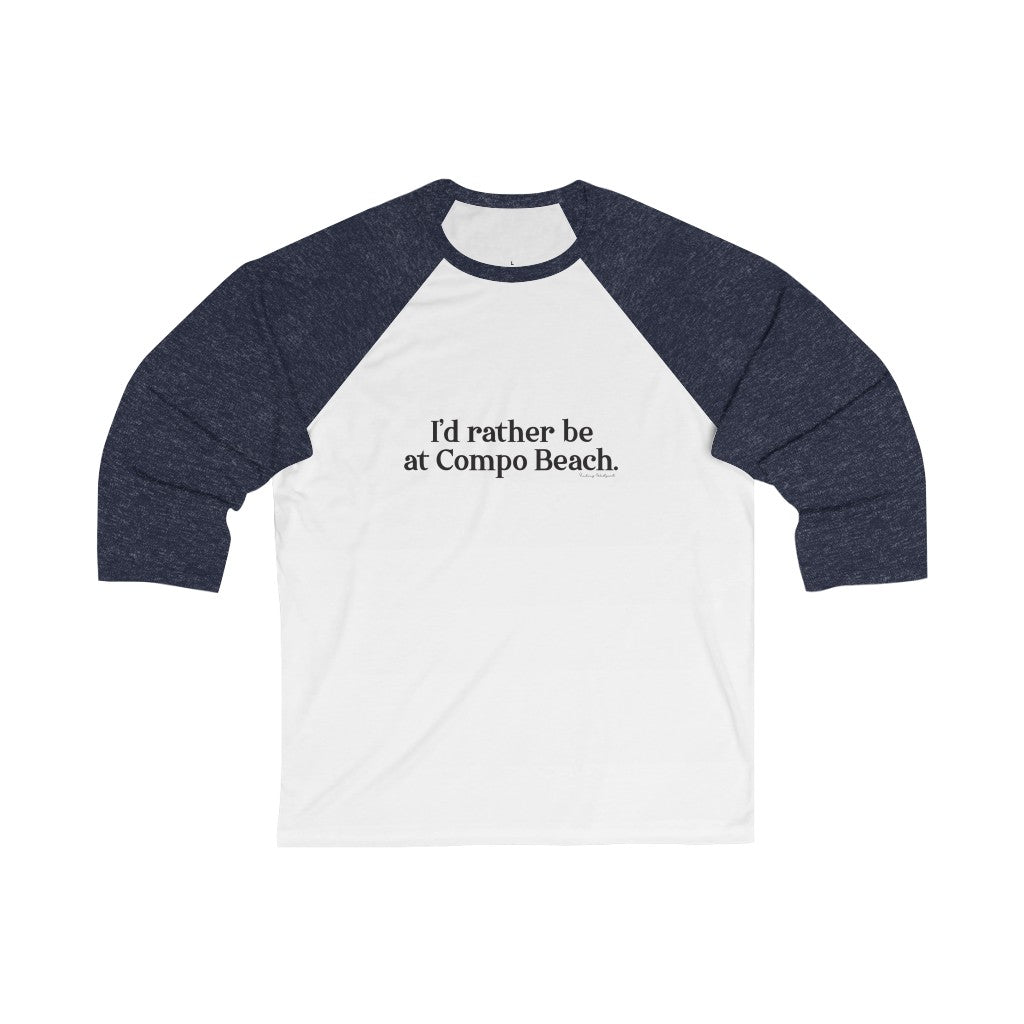 I’d rather be at Compo Beach Unisex 3\4 Sleeve Baseball Tee