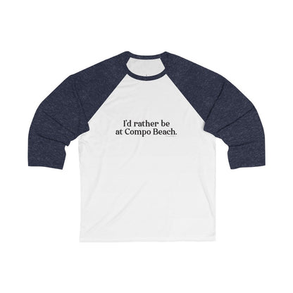 I’d rather be at Compo Beach Unisex 3\4 Sleeve Baseball Tee