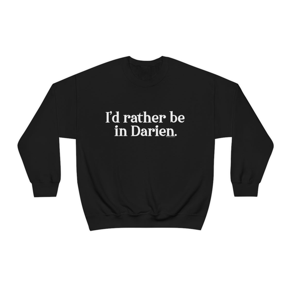 I'd rather be in darien ct sweatshirt