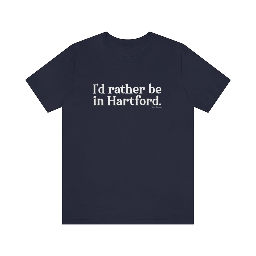 I’d rather be in Hartford Unisex Jersey Short Sleeve Tee  Proceeds of this collection go to help build Finding Connecticut’s website and brand. • Free USA shipping.   Click here to go to our home page 