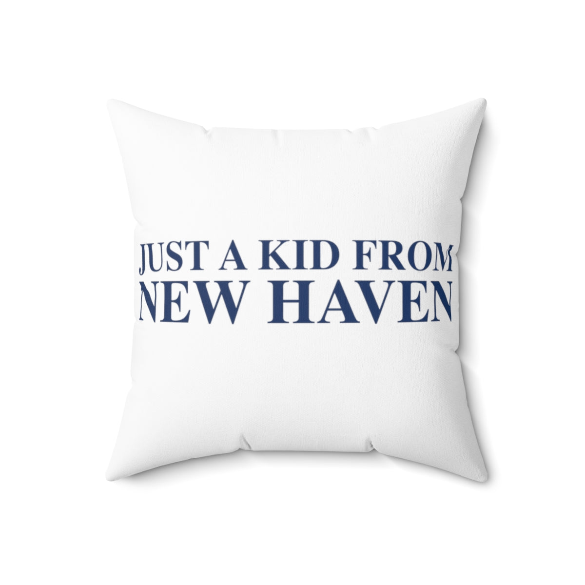 Just a kid from New Haven Spun Polyester Square Pillow 