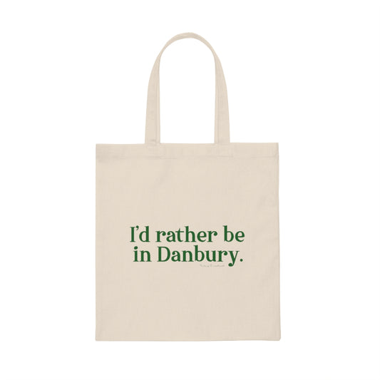 I'd rather be in danbury ct tote bag