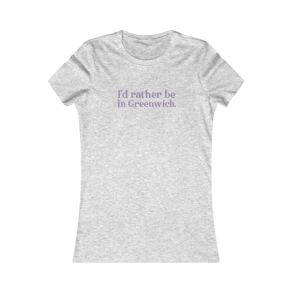 I'd rather be in Greenwich. Women's Favorite Tee - Purple Print