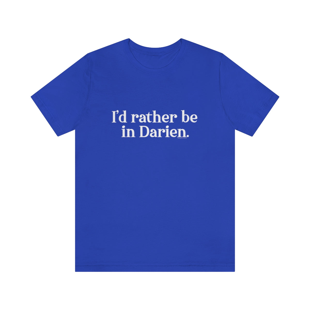 id rather be in darien t shirt