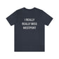 I Really Really Miss Westport Unisex Jersey Short Sleeve Tee