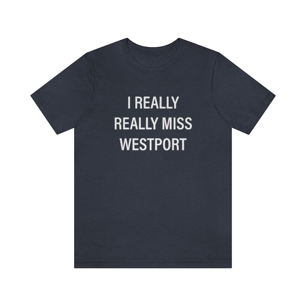 I Really Really Miss Westport Unisex Jersey Short Sleeve Tee