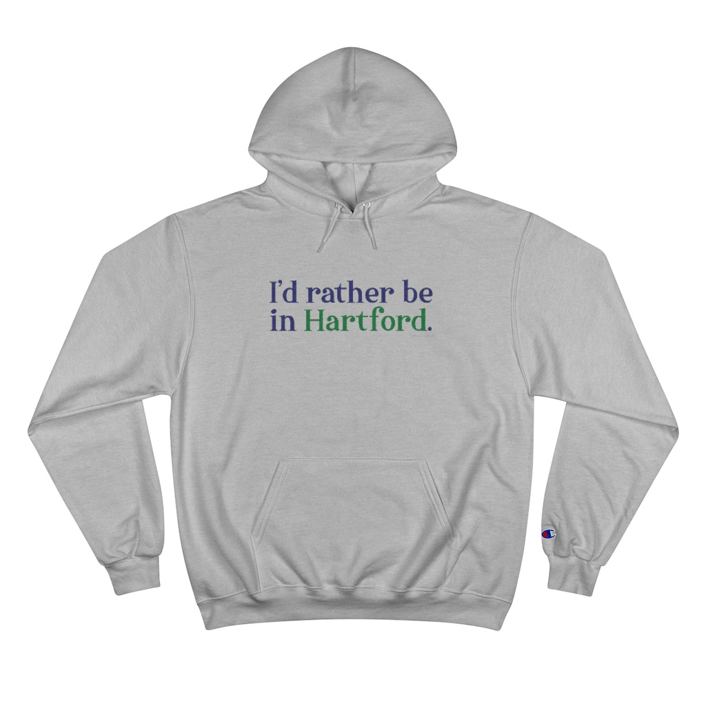 I’d rather be in Hartford Champion Hoodie  Proceeds of this collection go to help build Finding Connecticut’s website and brand. • Free USA shipping.   Click here to go to our home page 