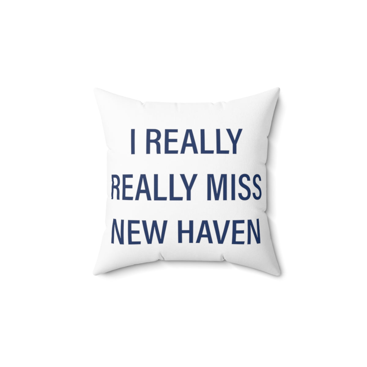 I Really Really Miss New Haven Spun Polyester Square Pillow