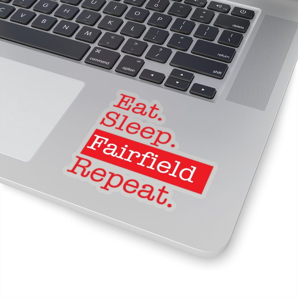 Eat. Sleep. Fairfield. Repeat. Kiss-Cut Stickers