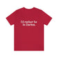I'd rather be in Darien. Unisex Jersey Short Sleeve Tee