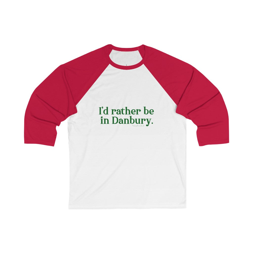 I'd rather be in danbury connecticut shirt 