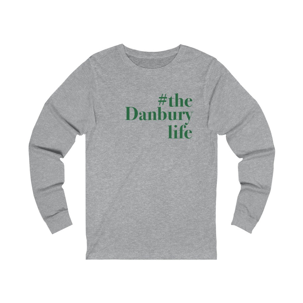 #thedanburylife danbury connecticut unisex long sleeve tee shirt