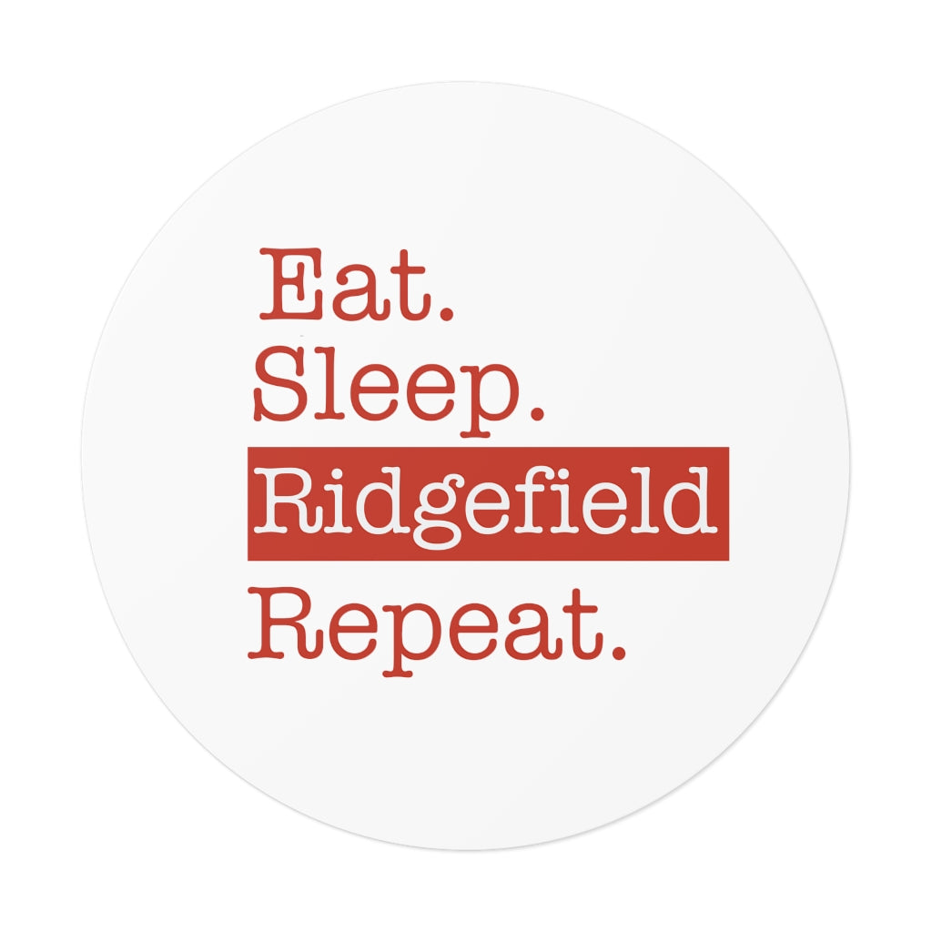 Eat. Sleep. Ridgefield. Repeat. Round Vinyl Stickers