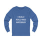 I Really Really Miss Waterbury Unisex Jersey Long Sleeve Tee