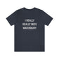 I Really Really Miss Waterbury Unisex Jersey Short Sleeve Tee