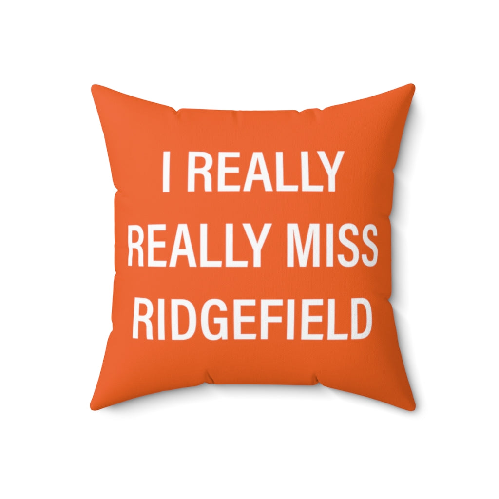 I Really Really Miss Ridgefield  Spun Polyester Square Pillow