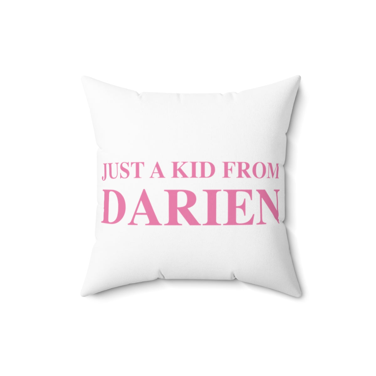 Just a kid from Darien Spun Polyester Square Pillow