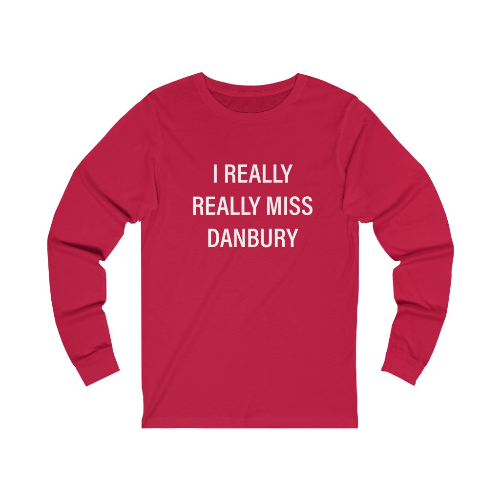 I really really miss danbury connecticut long sleeve tee shirt