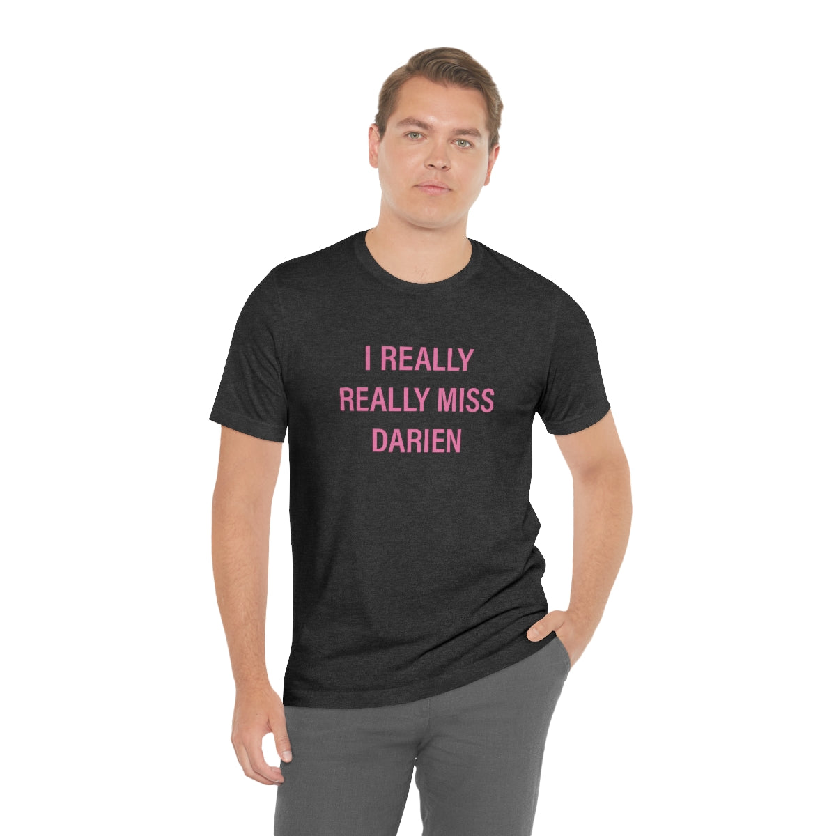 I Really Really Miss Darien Unisex Jersey Short Sleeve Tee