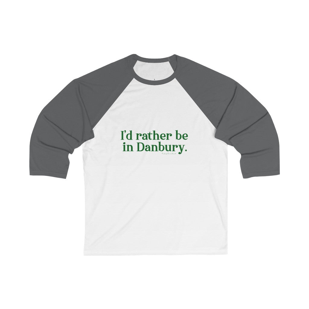 i'd rather be in danbury connecticut shirt