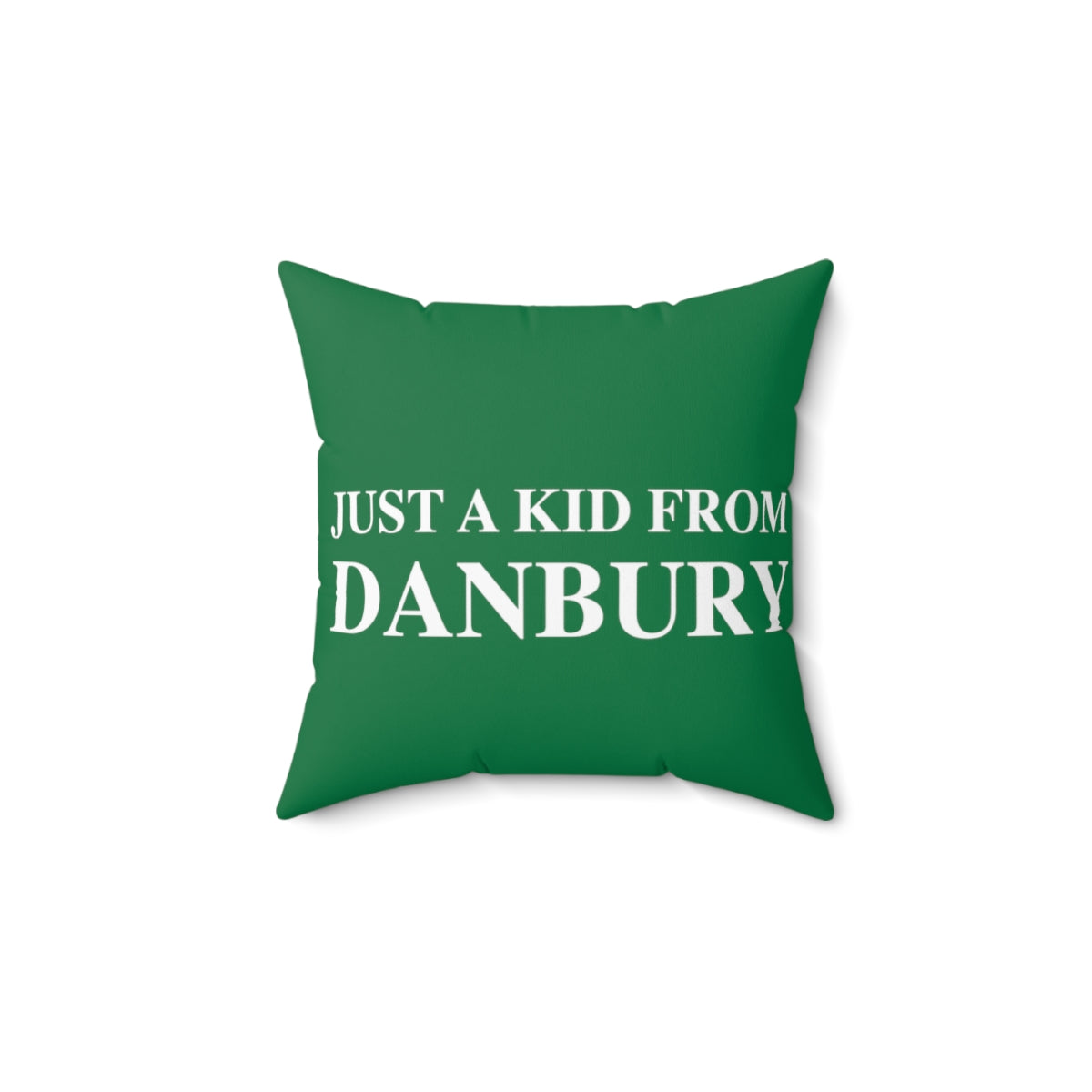 Just a kid from Danbury Spun Polyester Square Pillow