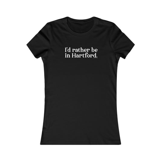 I’d rather be in Hartford Women's Favorite Tee   Proceeds of this collection go to help build Finding Connecticut’s website and brand. • Free USA shipping.   Click here to go to our home page 