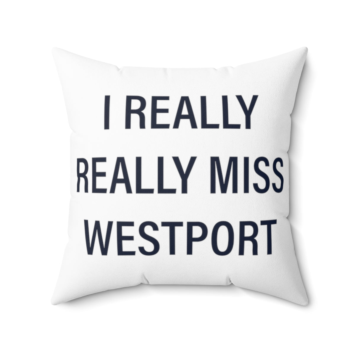 I Really Really Miss Westport Spun Polyester Square Pillow