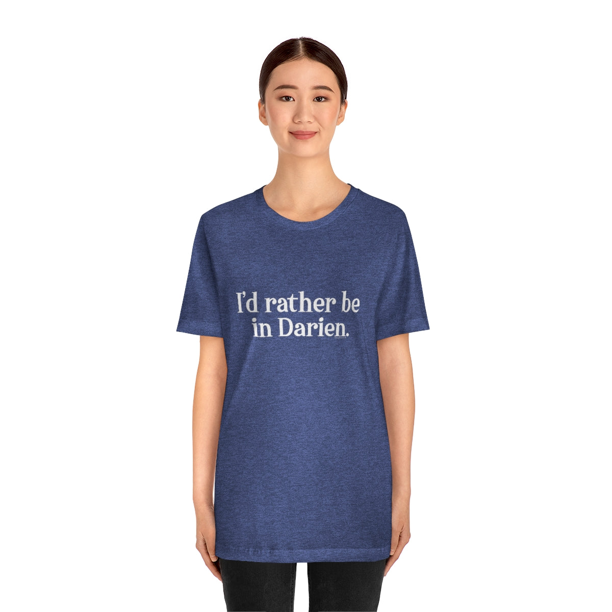 I'd rather be in Darien. Unisex Jersey Short Sleeve Tee