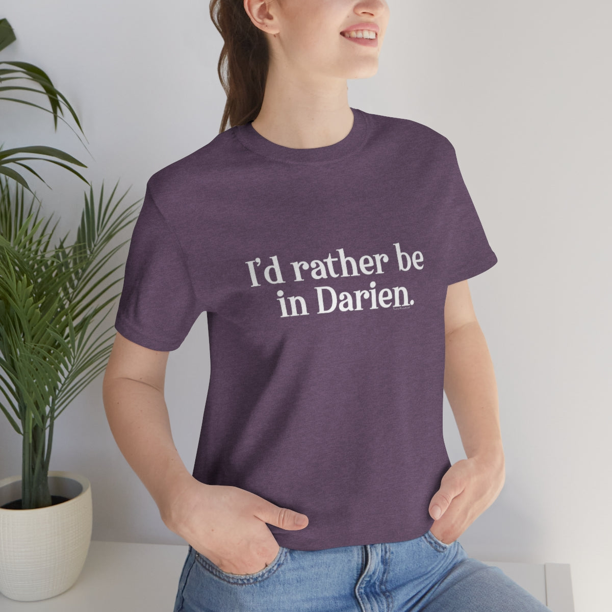 I'd rather be in Darien. Unisex Jersey Short Sleeve Tee