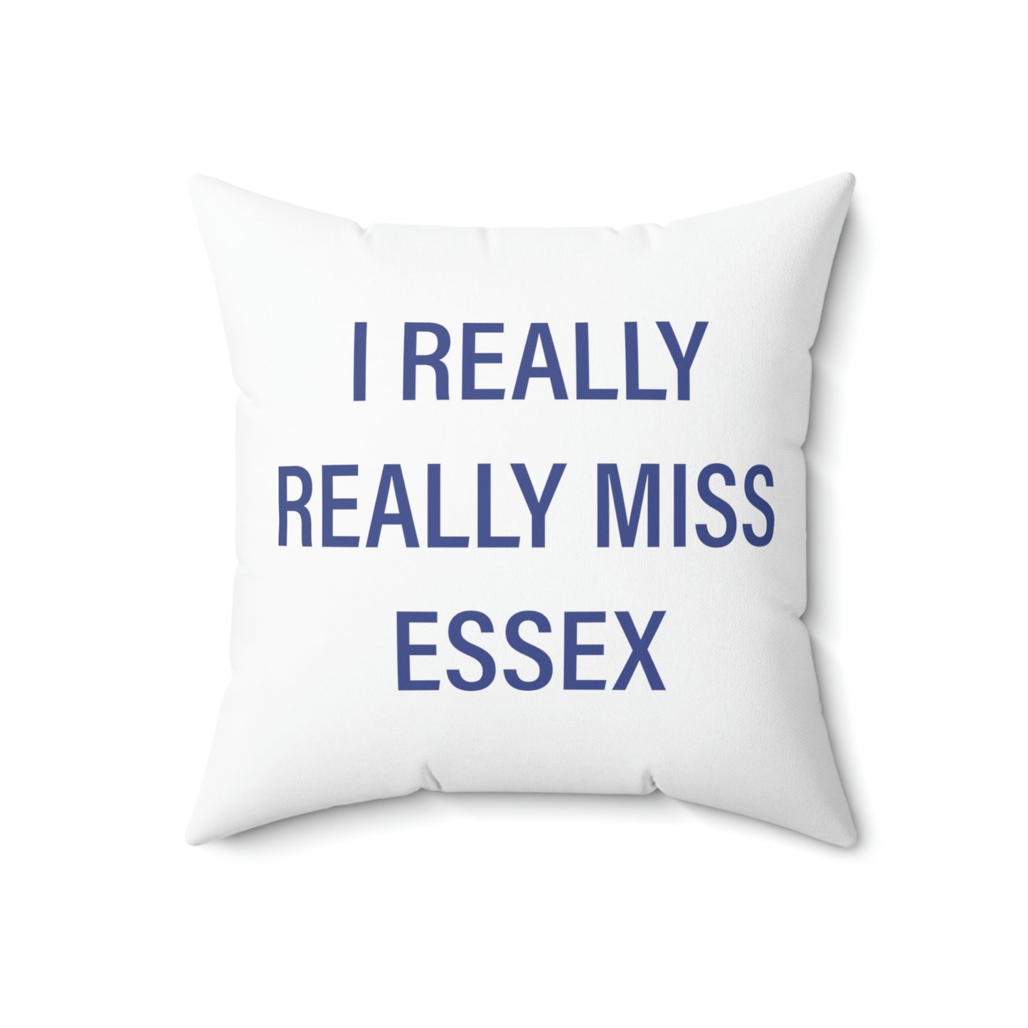 I Really Really Miss Essex Spun Polyester Square Pillow