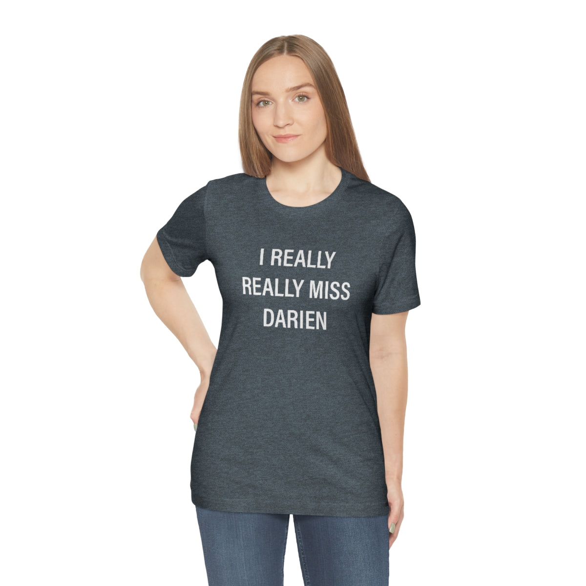 I Really Really Miss Darien Unisex Jersey Short Sleeve Tee