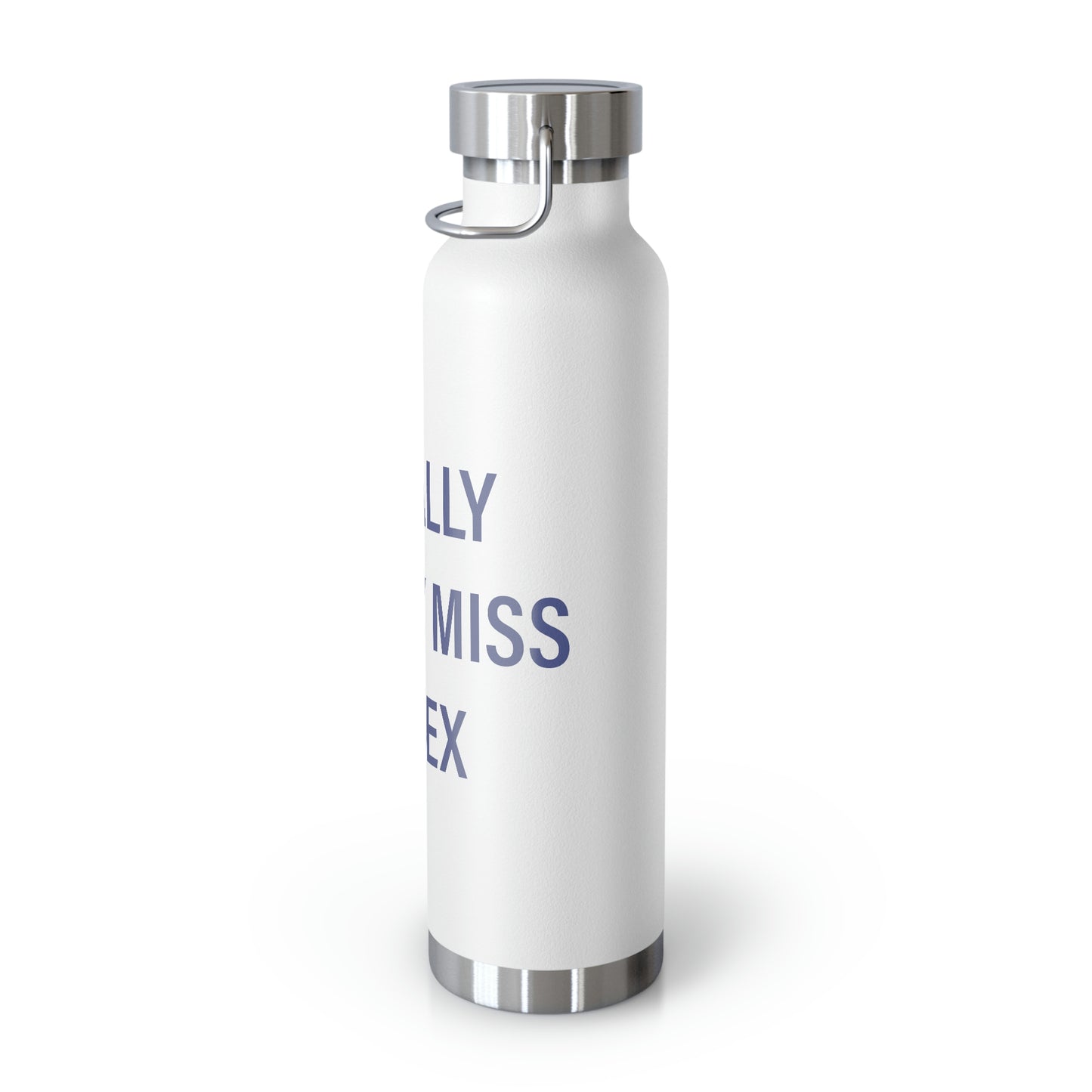 I Really Really Miss Essex Copper Vacuum Insulated Bottle, 22oz