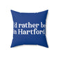 I’d rather be in Hartford Spun Polyester Square Pillow   Proceeds of this collection go to help build Finding Connecticut’s website and brand. • Free USA shipping.   Click here to go to our home page 
i'd raher be in hartford // hartfod ct pillow // finding connecticut