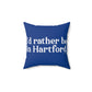 I’d rather be in Hartford Spun Polyester Square Pillow   Proceeds of this collection go to help build Finding Connecticut’s website and brand. • Free USA shipping.   Click here to go to our home page 

i'd raher be in hartford // hartfod ct pillow // finding connecticut