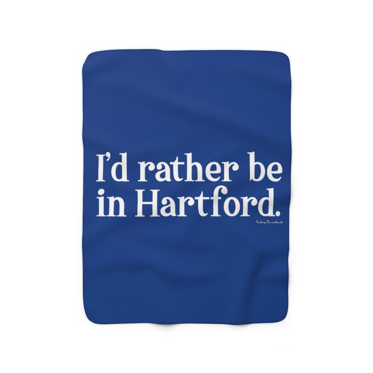 I’d rather be in Hartford Sherpa Fleece Blanket  Proceeds of this collection go to help build Finding Connecticut’s website and brand. • Free USA shipping.   Click here to go to our home page 

i'd rather be in hartfod // hatford ct blanket /// finding connecticut
