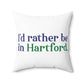 I’d rather be in Hartford Spun Polyester Square Pillow   Proceeds of this collection go to help build Finding Connecticut’s website and brand. • Free USA shipping.   Click here to go to our home page 

i'd rather be in hartford // hartford connecticut pillow // finding connecticut