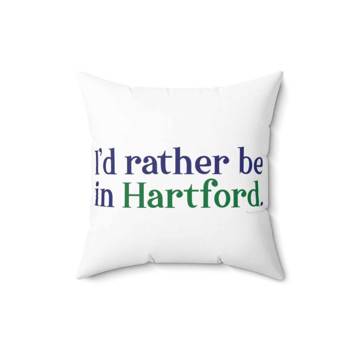 I’d rather be in Hartford Spun Polyester Square Pillow   Proceeds of this collection go to help build Finding Connecticut’s website and brand. • Free USA shipping.   Click here to go to our home page 

i'd rather be in hartford // hartford connecticut pillow // finding connecticut