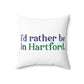 I’d rather be in Hartford Spun Polyester Square Pillow   Proceeds of this collection go to help build Finding Connecticut’s website and brand. • Free USA shipping.   Click here to go to our home page i'd rather be in hartford // hartford connecticut pillow // finding connecticut