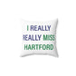 I Really Really Miss Hartford Polyester Square Pillow   Proceeds of this collection go to help Finding Connecticut’s website and brand. Free USA shipping.  Click here to go back to our home page

i really really miss hartford // hartford conneticut pillow // finding connecticut
