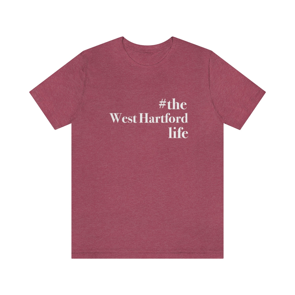 #thewesthartfordlife tee shirt. West Hartford Connecticut tee shirts, hoodies sweatshirts, mugs, other apparel, home gifts, and souvenirs. Proceeds of this collection go to help Finding Connecticut’s brand. Free USA shipping. 

#thewesthartfordlife // west hartford ct unisex t shirt // finding connecticut