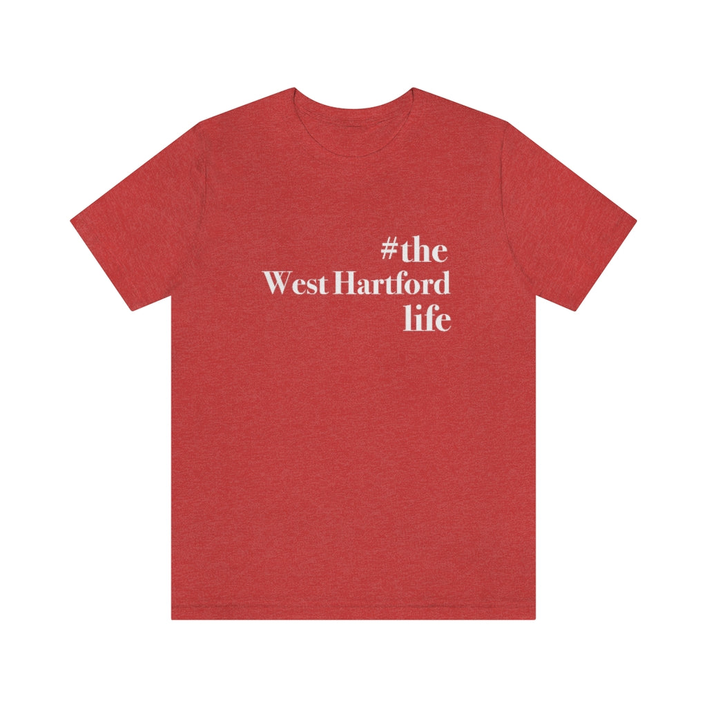 #thewesthartfordlife tee shirt. West Hartford Connecticut tee shirts, hoodies sweatshirts, mugs, other apparel, home gifts, and souvenirs. Proceeds of this collection go to help Finding Connecticut’s brand. Free USA shipping. 

#thewesthartfordlife // west hartford ct unisex t shirt // finding connecticut